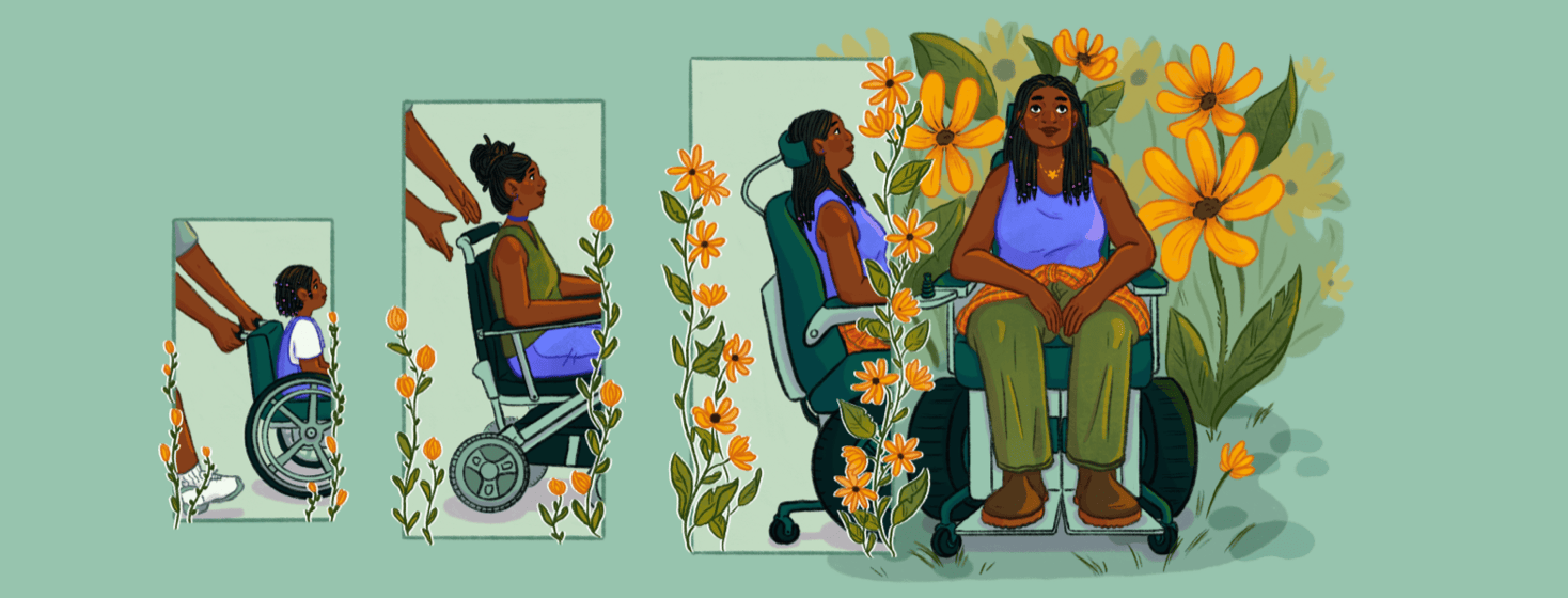 three panels depict a female in a wheel chair as she ages from a child with a parents hands pushing the chair, to a teenager with a parent's hands letting go, to an adult on her own, flowers grow along with her and at the end she faces front surrounded by giant flowers